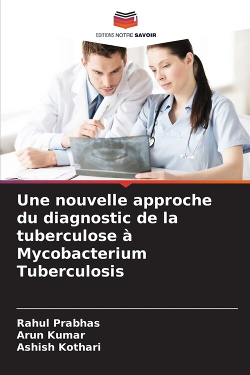 Une nouvelle approche du diagnostic de la tuberculose ?Mycobacterium Tuberculosis (Paperback)
