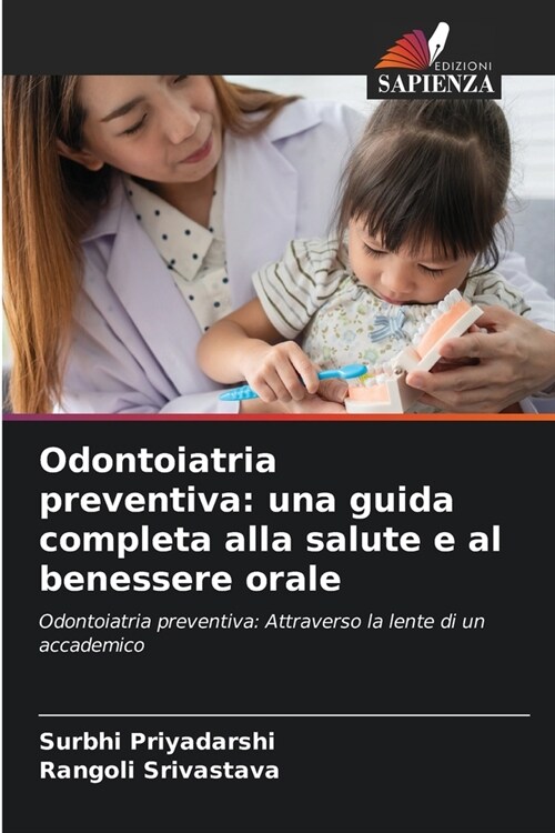 Odontoiatria preventiva: una guida completa alla salute e al benessere orale (Paperback)