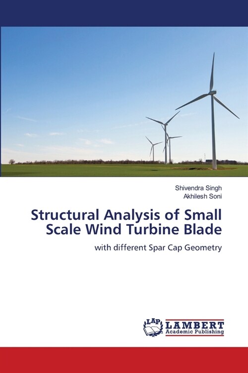 Structural Analysis of Small Scale Wind Turbine Blade (Paperback)