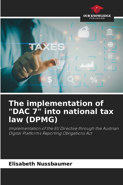 The implementation of DAC 7 into national tax law (DPMG) (Paperback)