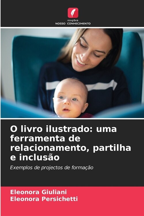 O livro ilustrado: uma ferramenta de relacionamento, partilha e inclus? (Paperback)