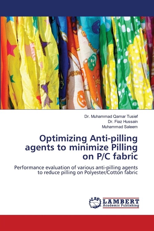 Optimizing Anti-pilling agents to minimize Pilling on P/C fabric (Paperback)