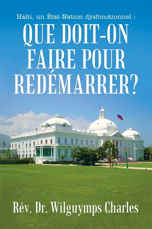 Ha?i, un ?at-Nation dysfonctionnel: Que doit-on faire pour red?arrer? (Paperback)