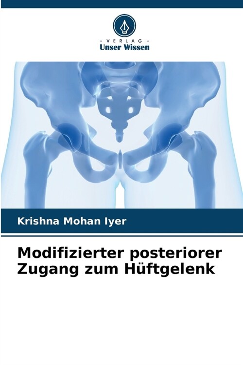Modifizierter posteriorer Zugang zum H?tgelenk (Paperback)