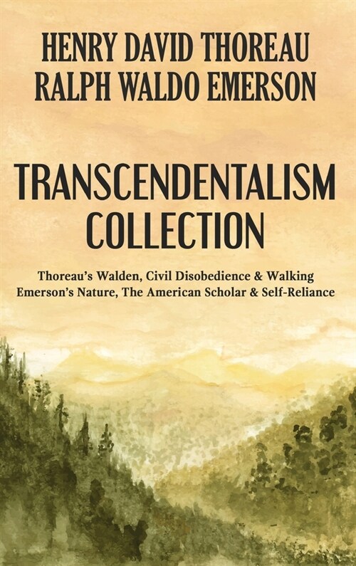 Transcendentalism Collection: Thoreaus Walden, Civil Disobedience & Walking, and Emersons Nature, The American Scholar & Self-Reliance (Hardcover)