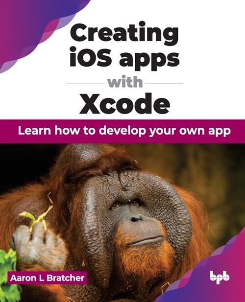 Creating IOS Apps with Xcode: Learn How to Develop Your Own App (Paperback)