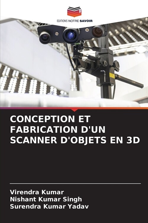 Conception Et Fabrication dUn Scanner dObjets En 3D (Paperback)