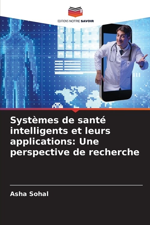 Syst?es de sant?intelligents et leurs applications: Une perspective de recherche (Paperback)