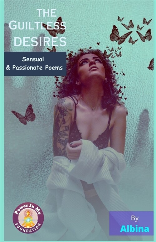 The Guiltless Desires: Sensual & Passionate Poems in English (Paperback)