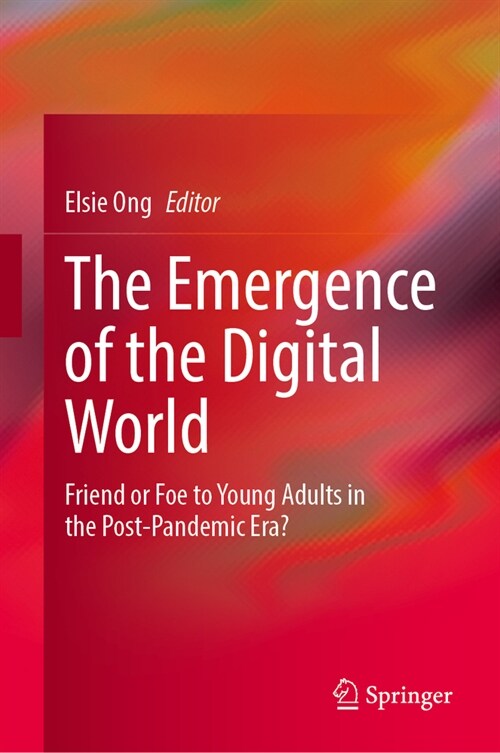 The Emergence of the Digital World: Friend or Foe to Young Adults in the Post-Pandemic Era? (Hardcover, 2024)