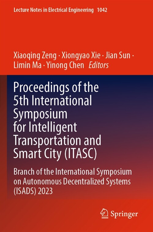 Proceedings of the 5th International Symposium for Intelligent Transportation and Smart City (Itasc): Branch of the International Symposium on Autonom (Paperback, 2023)