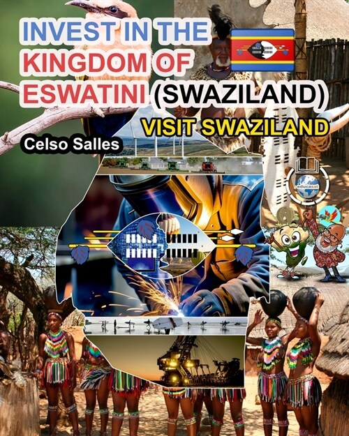 INVEST IN THE KINGDOM OF ESWATINI (SWAZILAND) - Visit Swaziland - Celso Salles: Invest in Africa Collection (Paperback)