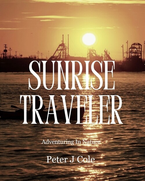 Sunrise Traveler: Adventuring In Nature (Paperback)