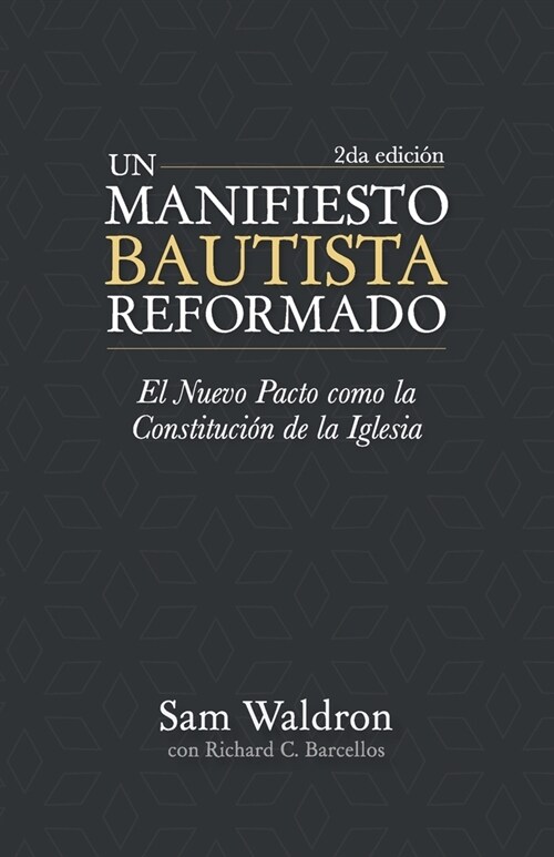 Un manifiesto bautista reformado: El nuevo pacto como la constituci? de la Iglesua (Paperback, 2)