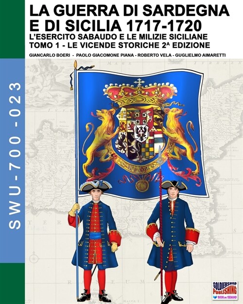 La guerra di Sardegna e di Sicilia 1717-1720 (lesercito sabaudo e le milizie siciliane) (Paperback)