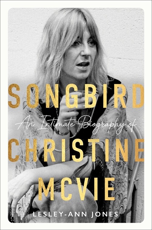 Songbird: An Intimate Biography of Christine McVie (Hardcover)