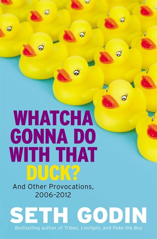Whatcha Gonna Do with That Duck?: And Other Provocations, 2006-2012 (Paperback)