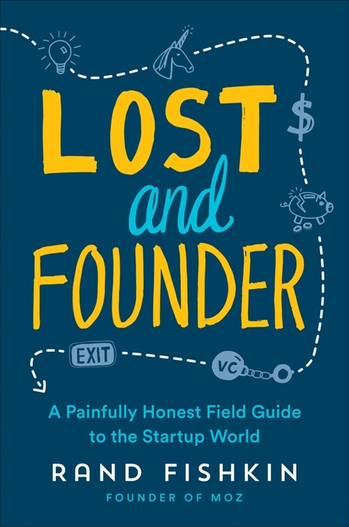 Lost and Founder: A Painfully Honest Field Guide to the Startup World (Paperback)