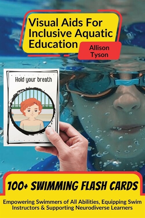 Visual Aids For Inclusive Aquatic Education 100+ Swimming Flash Cards: Communication Prompts For Swimmers & Swim Instructors Teaching All Ages and Abi (Paperback)