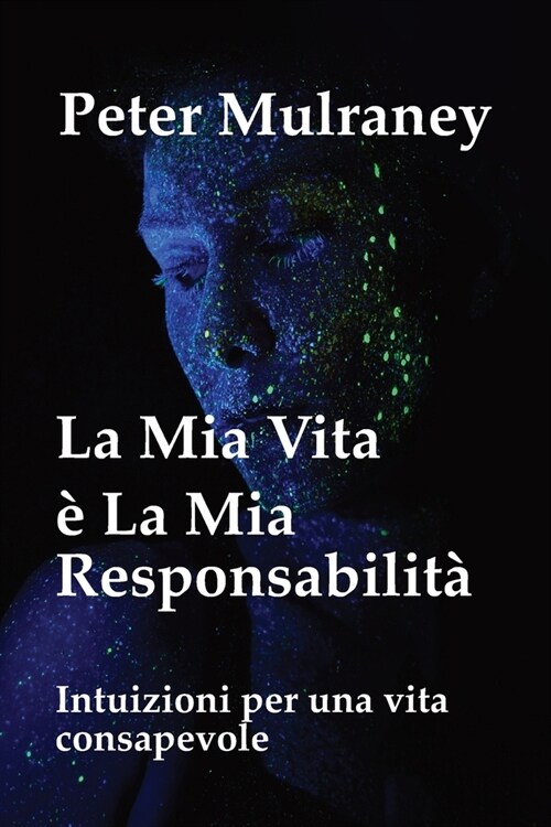 La Mia Vita ?La Mia Responsabilit? Intuizioni per una vita consapevole (Paperback)