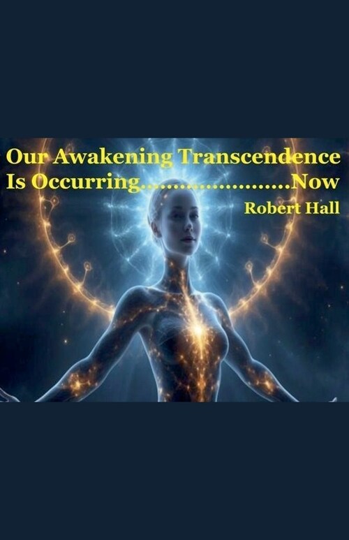 Our Awakening Transcendence Is Occurring Now (Paperback)