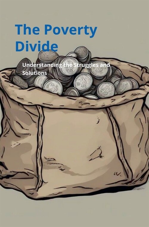 Poverty Divide: Understanding the Struggles and Solutions (Paperback)