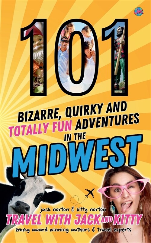 101 Bizarre, Quirky and Totally Fun Adventures in the Midwest (Paperback)