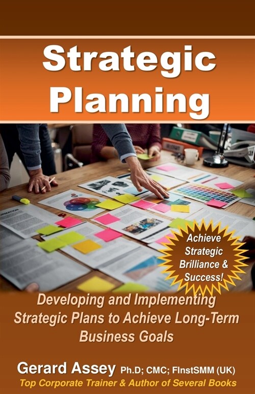 Strategic Planning: Developing and Implementing Strategic Plans to Achieve Long-Term Business Goals (Paperback)