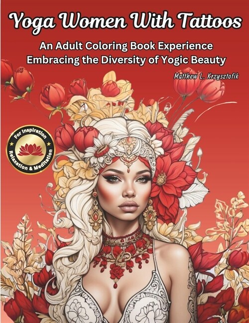 Yoga Women With Tattoos: An Adult Coloring Book Experience Embracing the Diversity of Yogic Beauty for Inspiration, Relaxation and Meditation (Paperback)