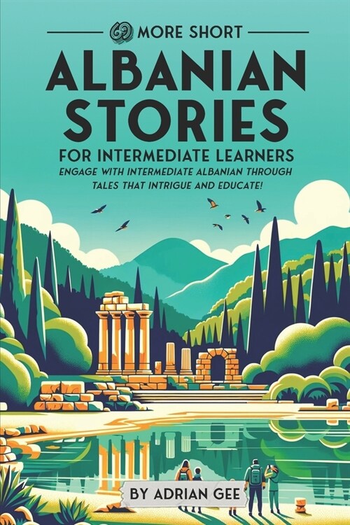 69 More Short Albanian Stories for Intermediate Learners: Engage with Intermediate Albanian Through Tales That Intrigue and Educate! (Paperback)