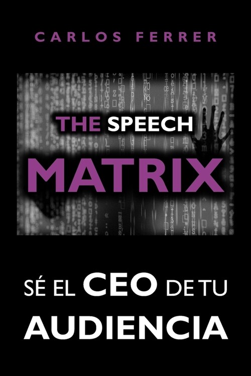 The Speech Matrix: S?el CEO de tu audiencia (Paperback)