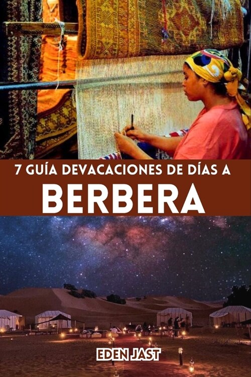 7 Gu? de Vacaciones de D?s a Berbera: Compa?ro de la joya de Somalilandia, famosa por sus playas v?genes, su rico patrimonio cultural y su c?ida (Paperback)