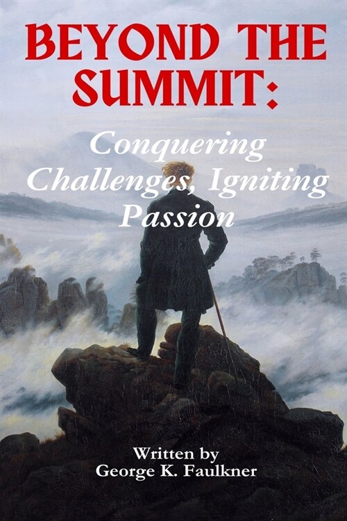 Beyond the Summit: Conquering Challenges, Igniting Passion (Paperback)