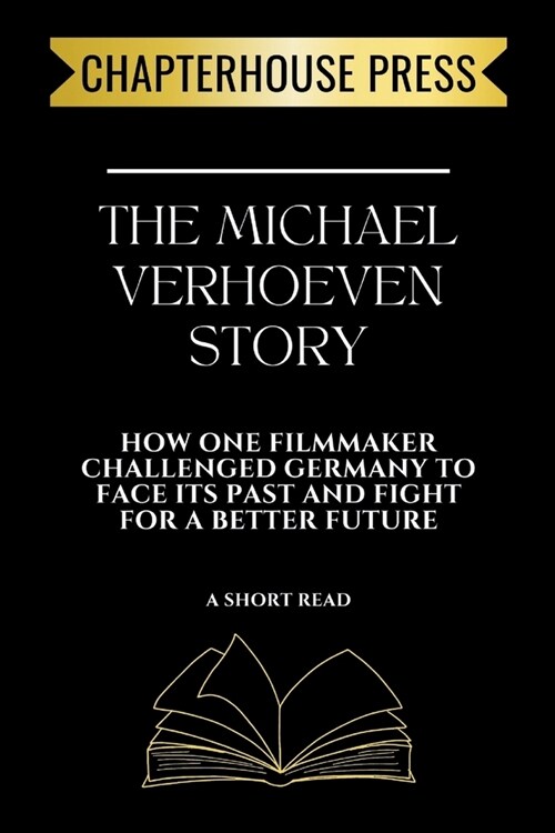 The Michael Verhoeven Story: How One Filmmaker Challenged Germany to Face Its Past and Fight for a Better Future (Paperback)