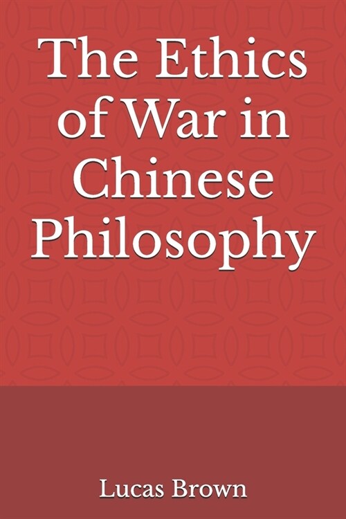 The Ethics of War in Chinese Philosophy (Paperback)