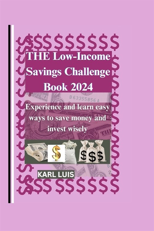 Low-Income Savings Challenge Book 2024: Experience and learn easy ways to save money and invest wisely (Paperback)