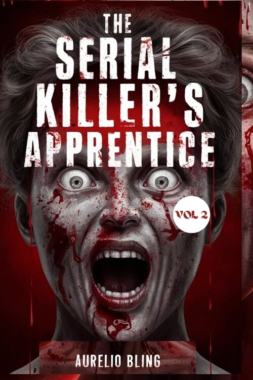 The Serial Killers Apprentice VOL 2: 7 Disturbing True Crime Cases Of Murder, Mayhem, Hoaxes And Deception (Paperback)