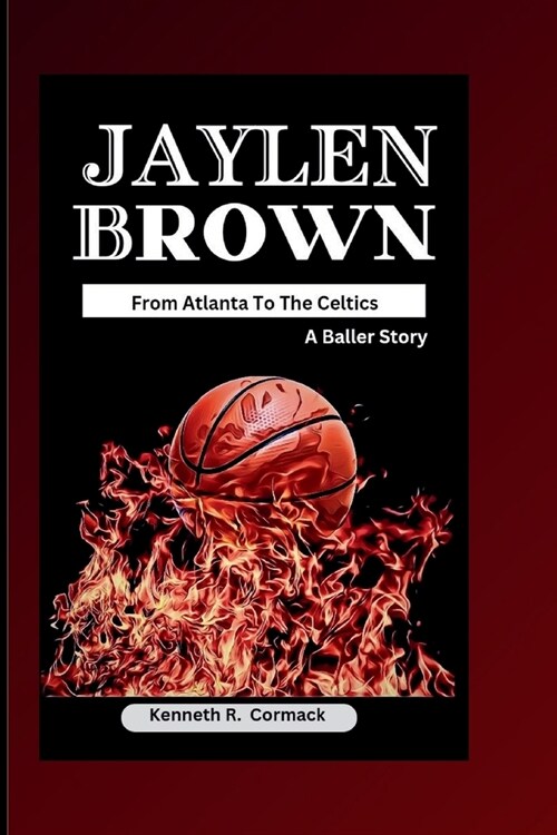 Jaylen Brown: From Atlanta To The Celtics: A Baller Story (Paperback)