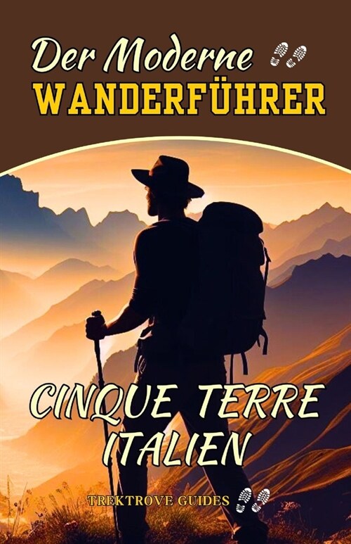 Der Moderne Wanderf?rer Cinque Terre, Italien: Erleben sie ein Unvergessliches Wanderabenteuer in den Au?rgew?nlichen St?ten Riomaggiore, Manarola (Paperback)