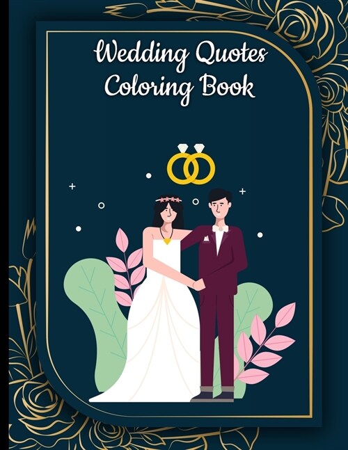 Romantic Wedding Quotes coloring book: Motivational Quotes, Positive Affirmations, and Inspirational Phrases for Stress Relief and Relaxation (Paperback)