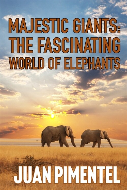 The Fascinating World of Elephants: Understanding Their Complex Lives and the Fight for Their Future (Paperback)
