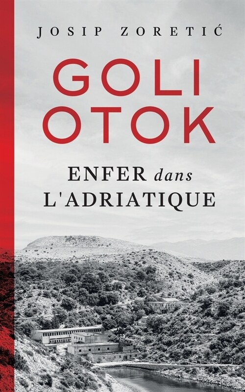 Goli Otok: Enfer dans lAdriatique (Paperback)