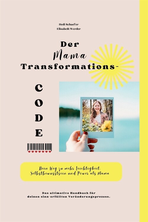 Der Mama TransformationsCode: Dein Weg zu mehr Leichtigkeit, Selbstbewusstsein und Power als Mama (Paperback)