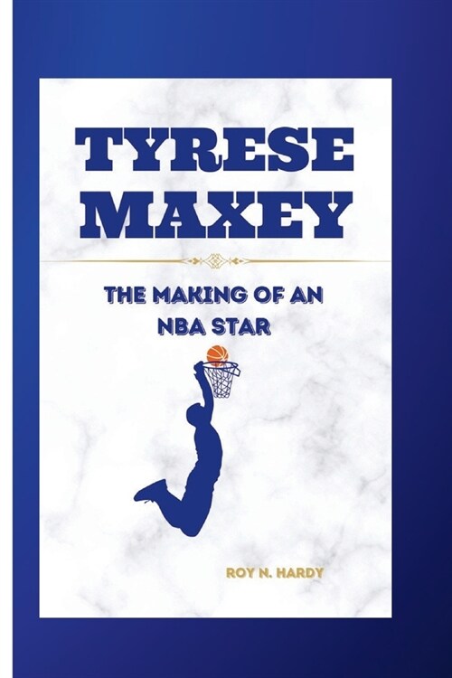 Tyrese Maxey: The Making of an NBA Star (Paperback)