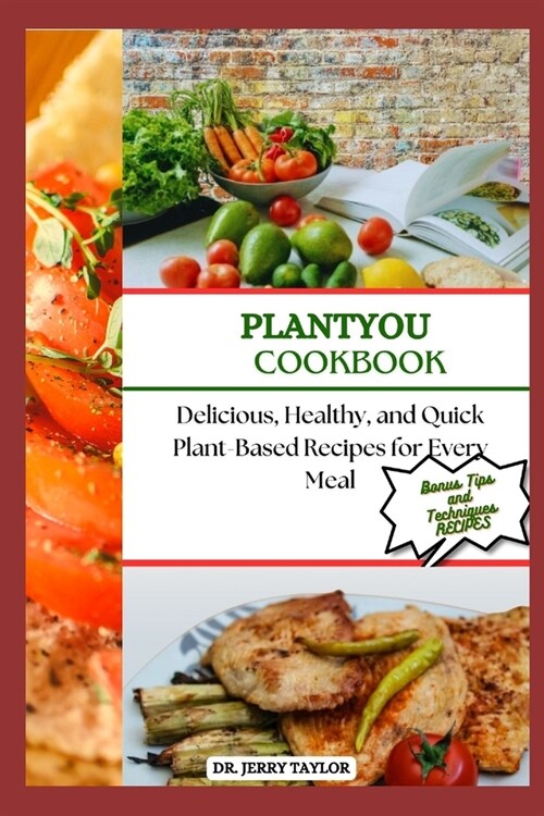 Plantyou Cookbook: Delicious, Healthy, and Quick Plant-Based Recipes for Every Meal (Paperback)
