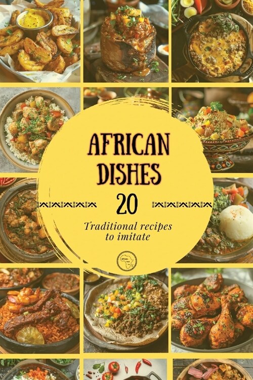 African Dishes: Traditional recipes to imitate (Paperback)