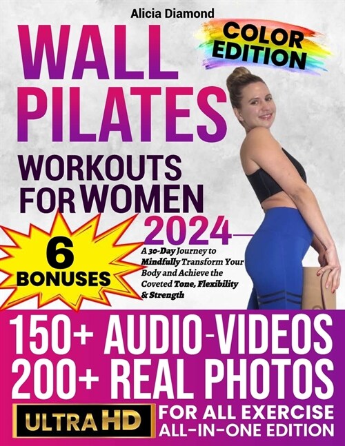 Wall Pilates Workouts for Women: 150+ Step-by-Step Videos and Full-Color Photos to Burn Fat, Sculpt Your Body, and Enhance Flexibility Unlock Your Bes (Paperback)