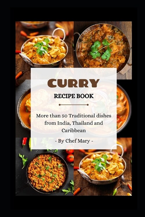 Curry Recipe Book: More than 50 traditional dishes from India, Thailand and Caribbean (Paperback)