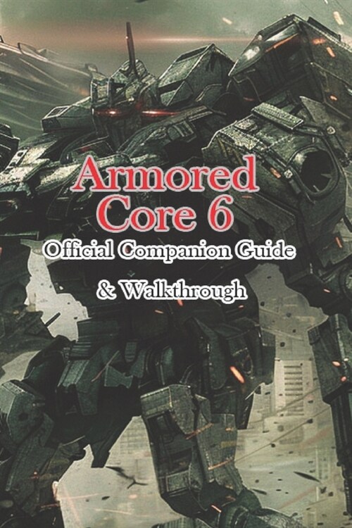 Armored Core 6 Official Companion Guide & Walkthrough (Paperback)