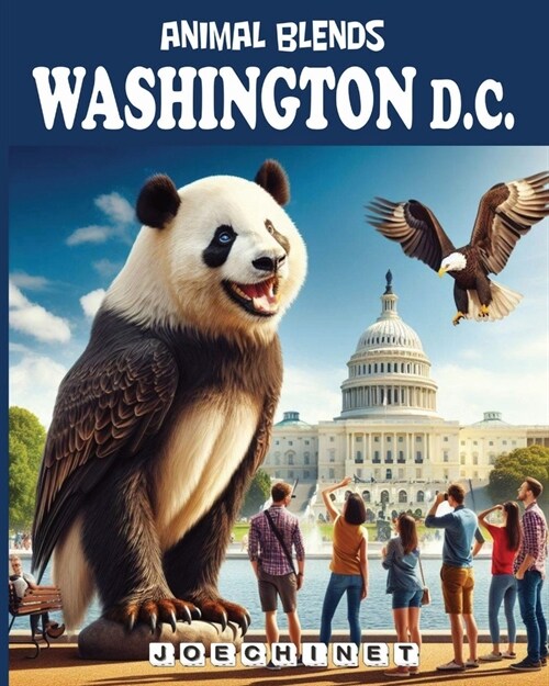 Animal Blends - Washington D.C.: Creatures of the Capital: A Whimsical Tour of Iconic Landmarks Through the Eyes of Mythical Hybrids (Paperback)